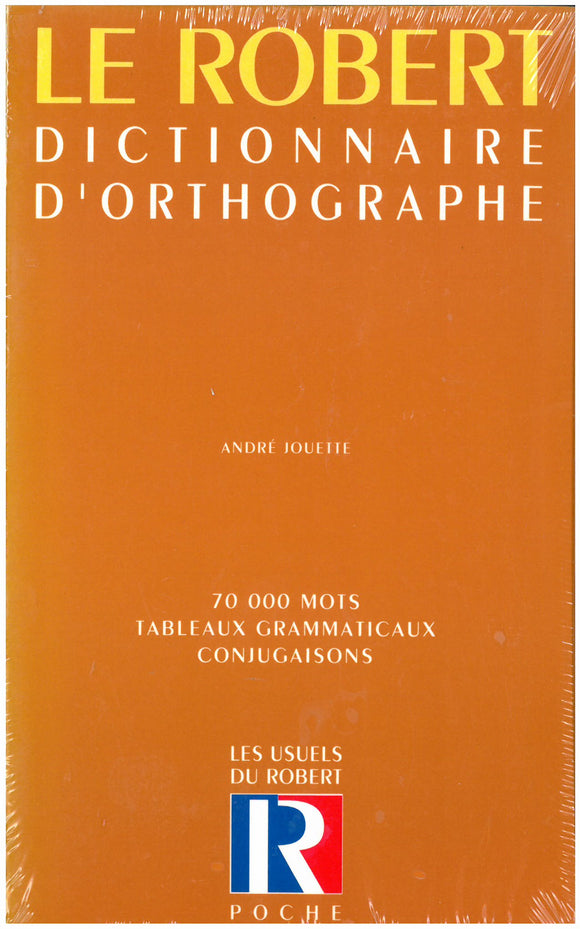 Le Robert dictionnaire d'orthographe : 70 000 mots tableaux grammaticaux conjugaisons