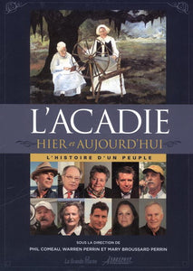 L'Acadie hier et aujourd'hui - L'histoire d'un peuple