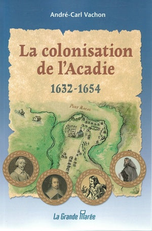 La colonisation de l'Acadie 1632 à 1654