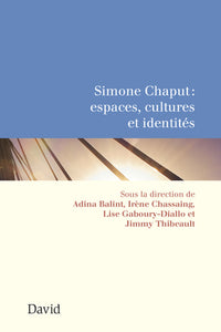 Simone Chaput : espaces, cultures et identités