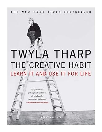 The creative Habit : Learn it and use it for life