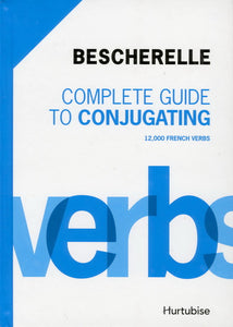 Bescherelle: Complete guide to conjugating - 12,000 French Verbes