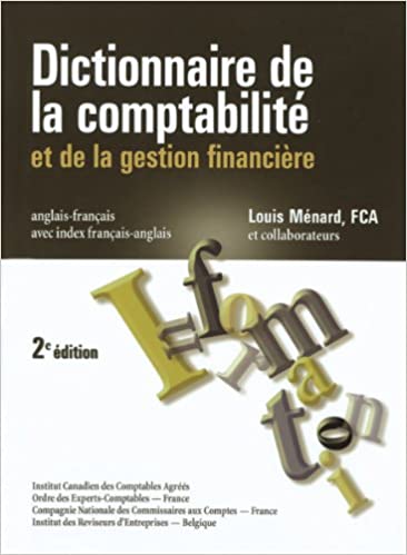 Dictionnaire de la comptabilité et de la gestion financière : anglais français avec index français anglais : 2e édition
