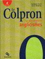 Le Colpron : le dictionnaire des anglicismes : 4e édition