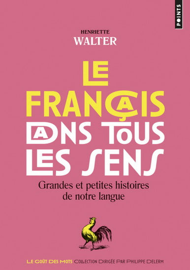 Le Français dans tous les sens - grandes et petites histoires de notre langue