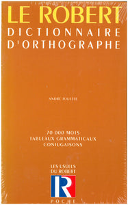 Le Robert dictionnaire d`orthographe : 70 000 mots tableaux grammaticaux conjugaisons