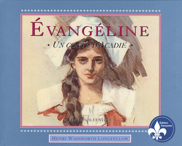 Évangéline - Un conte d'Acadie (édition illustrée)