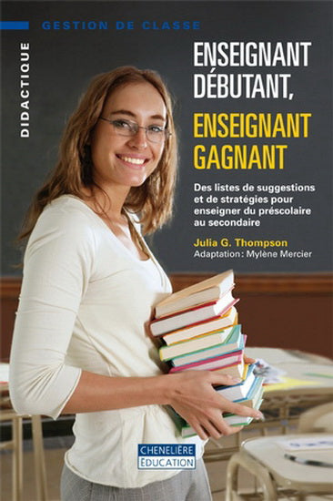 Enseignant débutant, enseignant gagnant : Des listes de suggestions et de stratégies pour enseigner du préscolaire au secondaire