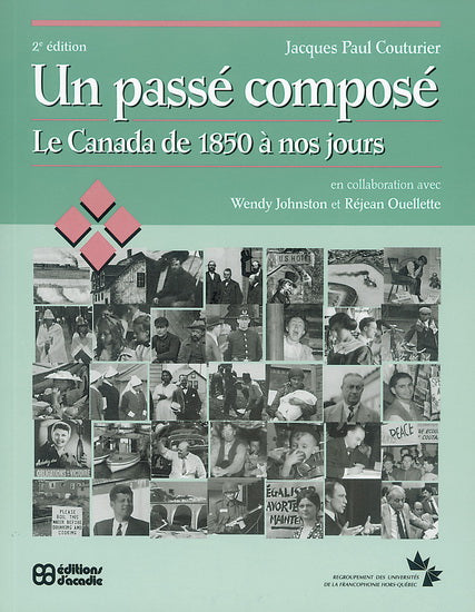 Un passé composé : Le Canada de 1850 à nos jours (2e édition)