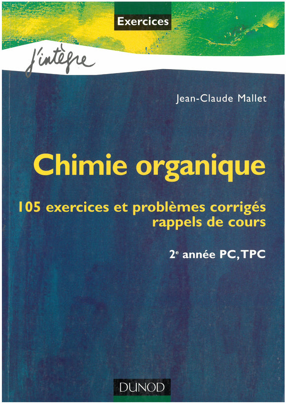 Chimie organique : 105 exercices et problèmes corrigés rappels de cours : 2e année