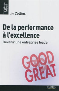 De la performance à l'excellence : Devenir une entreprise leader : Good to Great