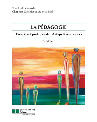La Pédagogie : Théories et pratiques de l'Antiquité à nos jours : 3e édition