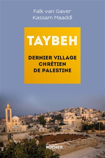 TAYBEH : Dernier village Chrétien de Palestine