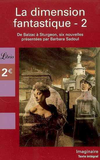 La dimension fantastique : 2 : De Balzac à Sturgeon, six nouvelles présentées par Barbara Sadoul