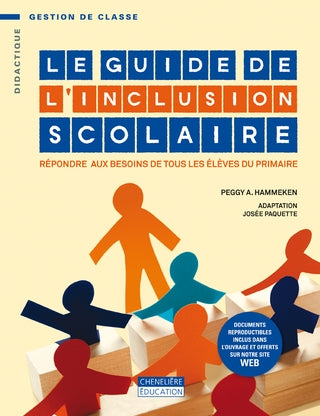 Le guide de l`inclusion scolaire : répondre aux besoins de tous les élèves du primaire