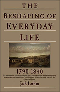 The reshaping of everyday life : 1790-1840