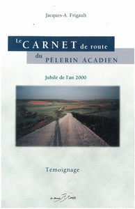Le carnet de route du pèlerin acadien : Jubilé de l`an 2000