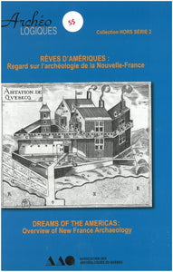 Rêves d`Amériques : Regard sur l`archéologie de la Nouvelle-France