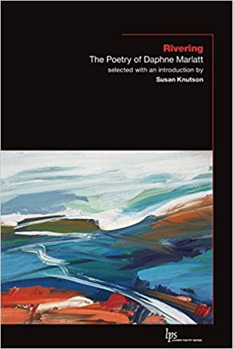 Rivering : The Poetry of Daphne Marlatt