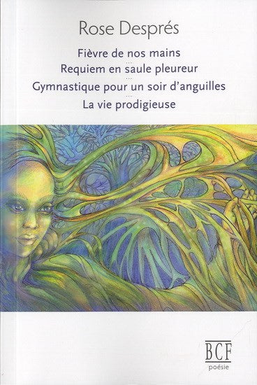 Fièvre de nos mains / Requiem en saule pleureur / Gymnastique pour un soir d'anguilles / La vie prodigieuse