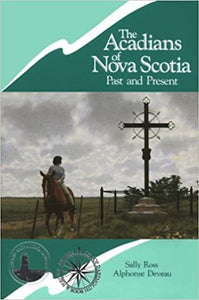 The Acadians of Nova Scotia : Past and Present