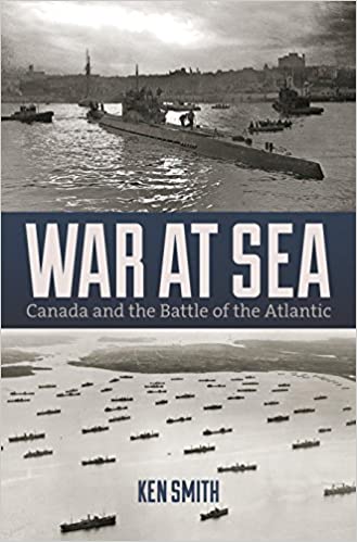 WAR AT SEA : Canada and the Battle of the Atlantic