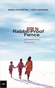 Follow the Rabbit-Proof Fence : Now a major film :  by Phillip Noyce