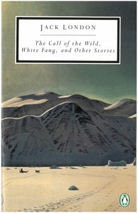 The Call of the Wild, White Fang, and Other Stories