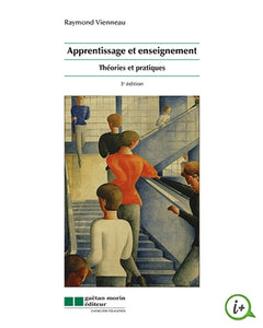 Apprentissage et enseignement : théories et pratiques (3e édition)
