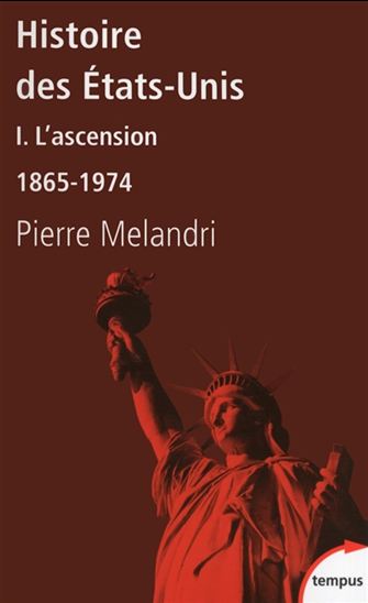 Histoire des États-Unis - Tome I - L'ascension 1865-1974