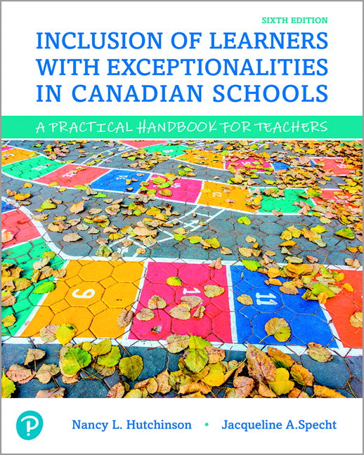 Inclusion of Learners with Exceptionalities in Canadian Schools: A Practical Handbook for Teachers, 6/E