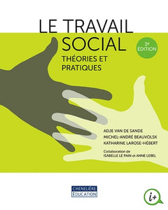 Le travail social : théorie et pratique (3e édition)