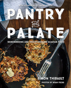 Pantry and Palate - Remembering and Rediscovering Acadian Food