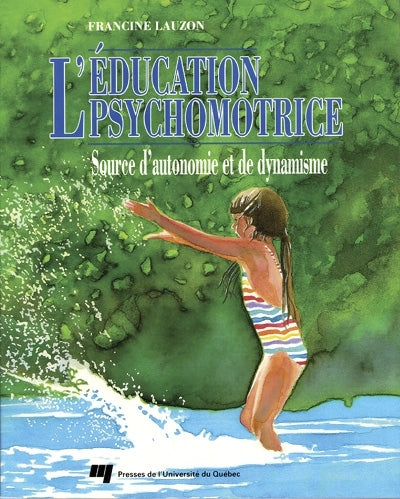 ANCIENNE ÉDITION   L'éducation psychomotrice : source d'autonomie et de dynamisme (1ere édition)