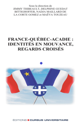 France-Québec-Acadie : identités en mouvance, regards croisés